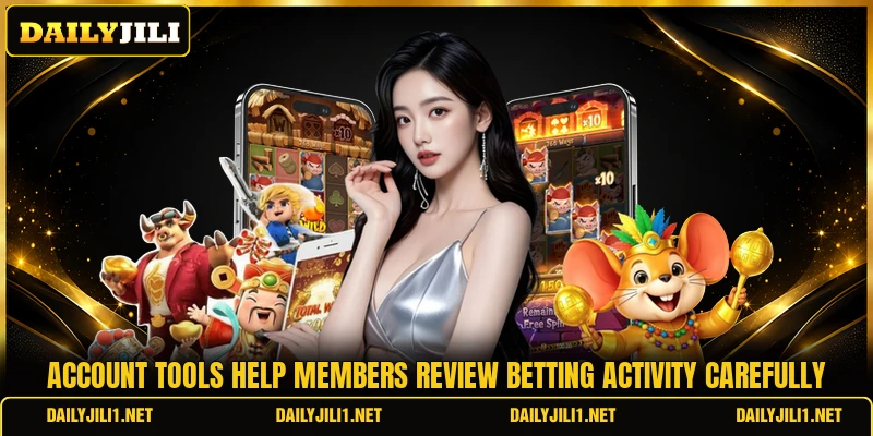 Account tools help members review betting activity carefully