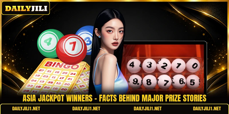 Asia Jackpot Winners - Facts Behind Major Prize Stories