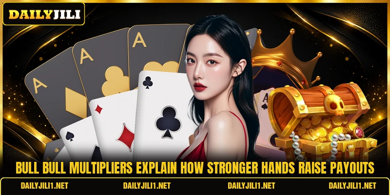 Bull bull multipliers explain how stronger hands raise payouts