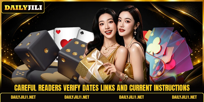 Careful readers verify dates links and current instructions