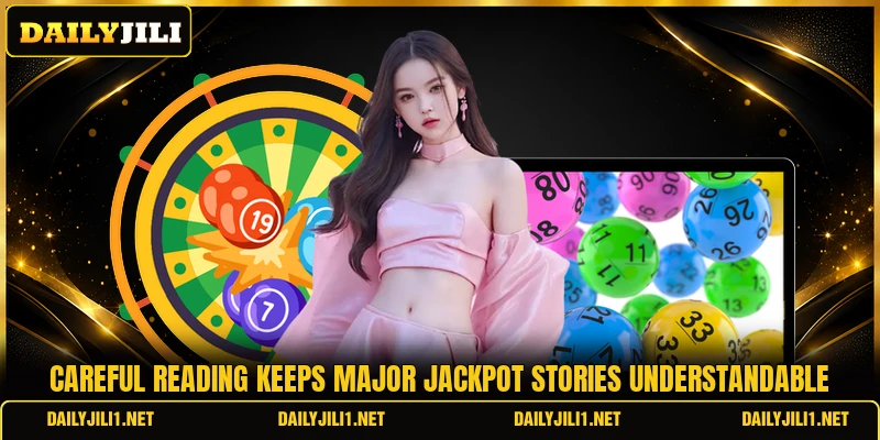 Careful reading keeps major jackpot stories understandable