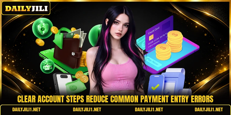 Clear account steps reduce common payment entry errors