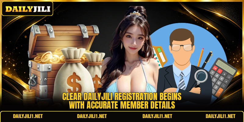 Clear DAILYJILI registration begins with accurate member details