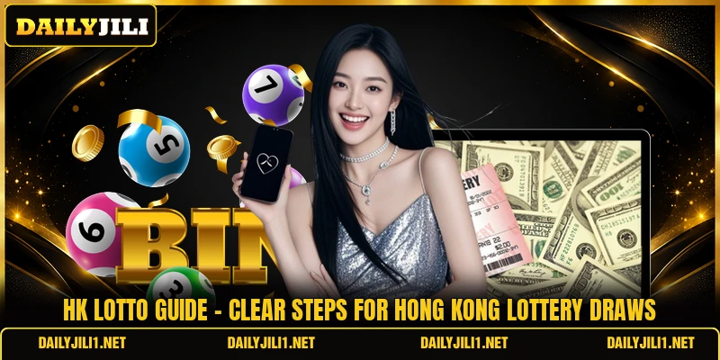 HK Lotto Guide - Clear Steps For Hong Kong Lottery Draws