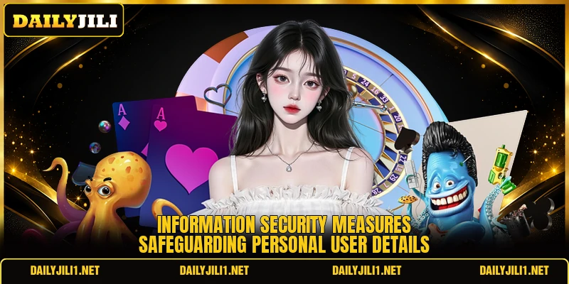 Information security measures safeguarding personal user details Information security measures safeguarding personal user details