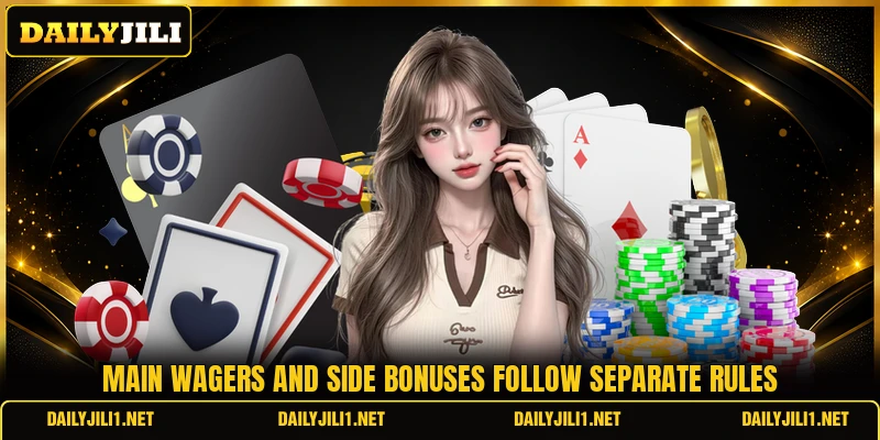 Main wagers and side bonuses follow separate rules