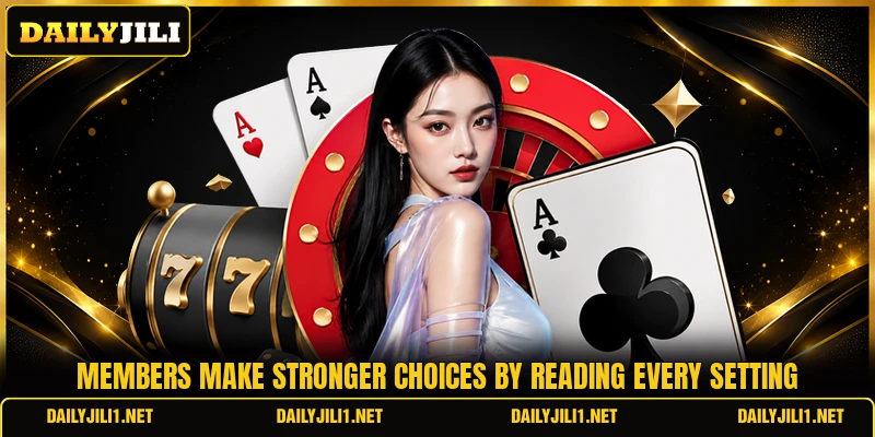 Members make stronger choices by reading every setting