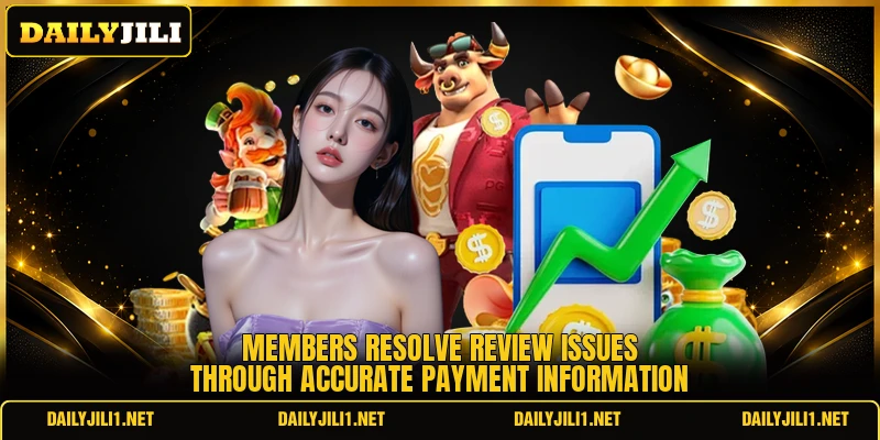 Members resolve review issues through accurate payment information