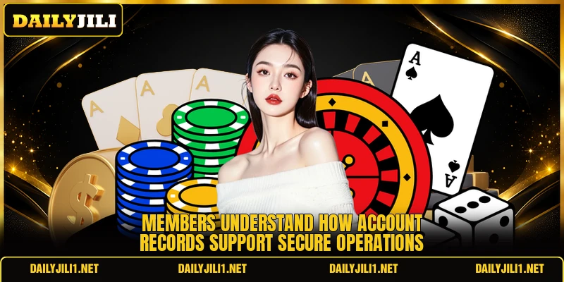 Members understand how account records support secure operations