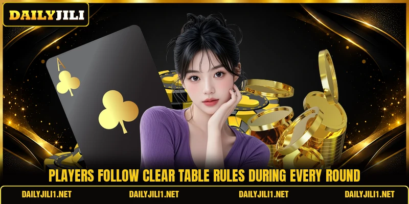 Players follow clear table rules during every round