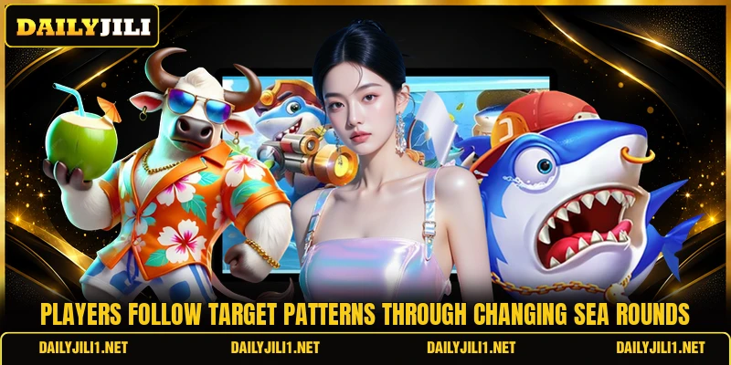 Players follow target patterns through changing sea rounds