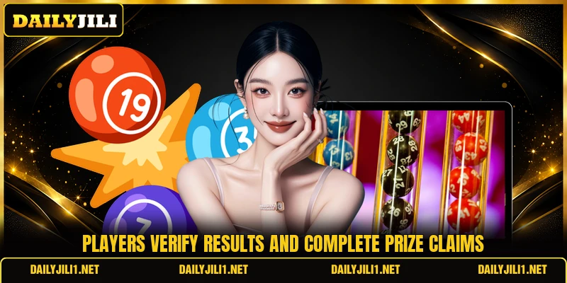 Players verify results and complete prize claims