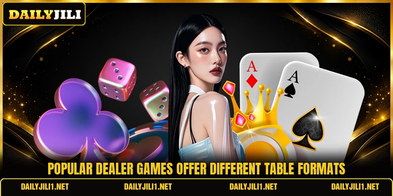 Popular dealer games offer different table formats