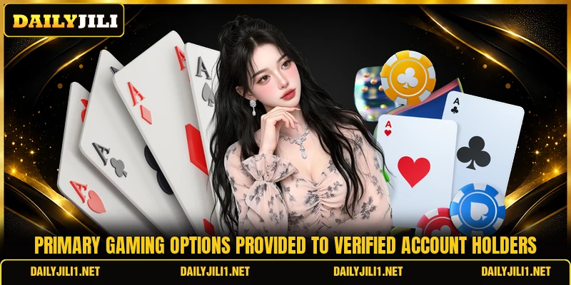 Primary gaming options provided to verified account holders Primary gaming options provided to verified account holders