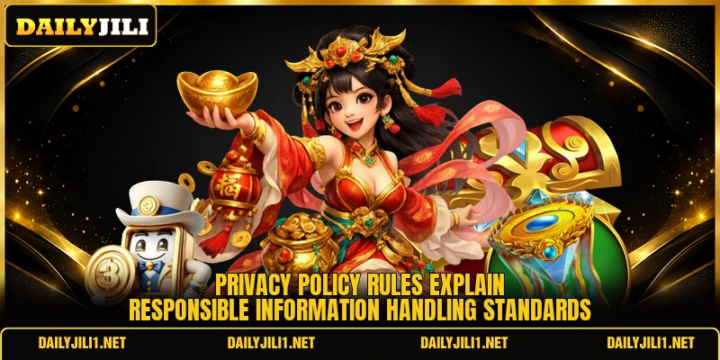 Privacy policy rules explain responsible information handling standards
