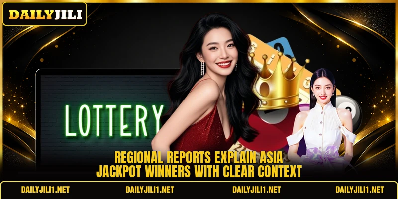 Regional reports explain asia jackpot winners with clear context