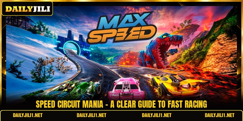 Speed Circuit Mania - A Clear Guide To Fast Racing