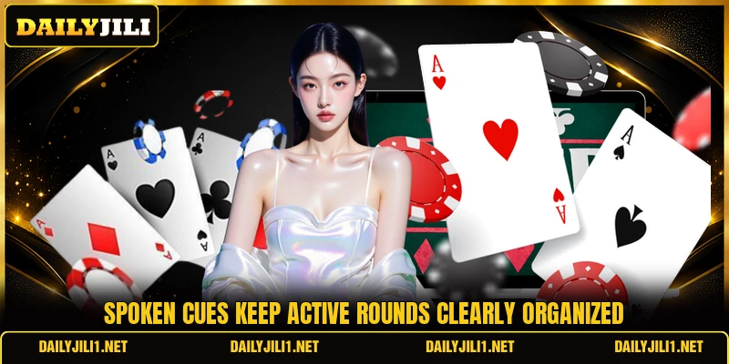 Spoken cues keep active rounds clearly organized