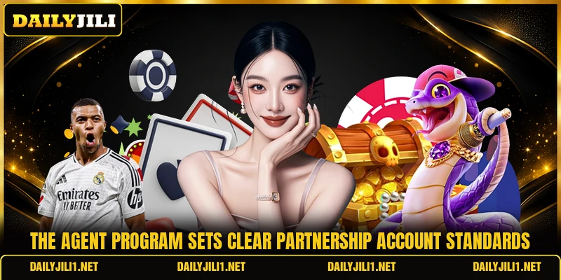 The agent program sets clear partnership account standards The agent program sets clear partnership account standards