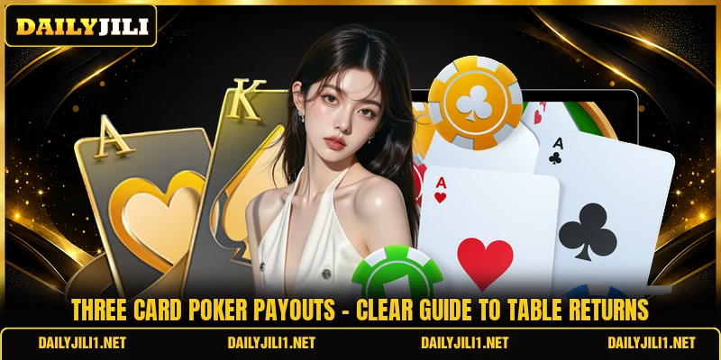 Three Card Poker Payouts - Clear Guide To Table Returns