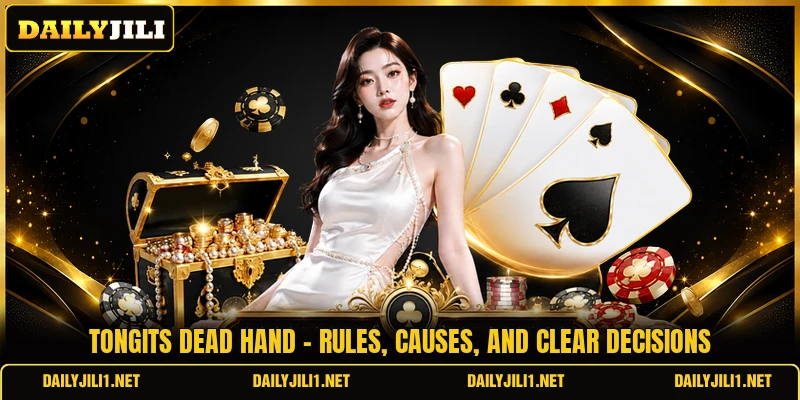 Tongits Dead Hand - Rules, Causes, And Clear Decisions
